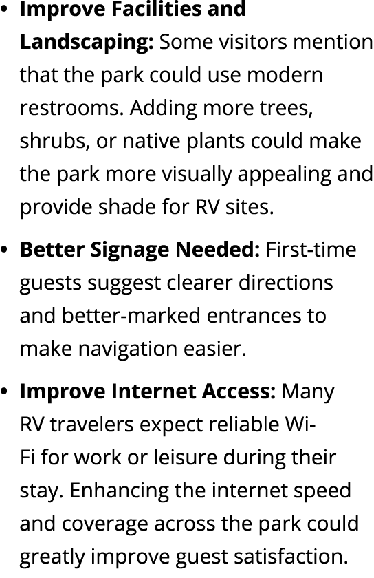 Improve Facilities and Landscaping: Some visitors mention that the park could use modern restrooms. Adding more trees...