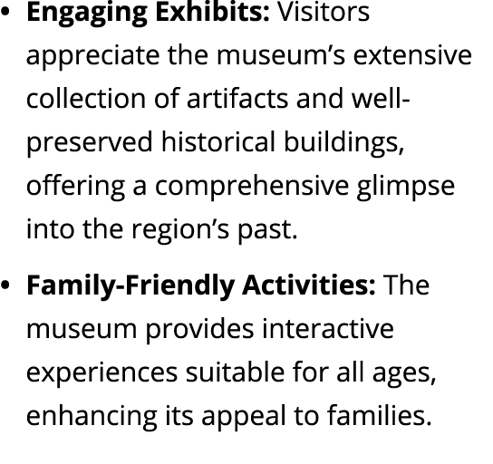 Engaging Exhibits: Visitors appreciate the museum’s extensive collection of artifacts and well preserved historical b...