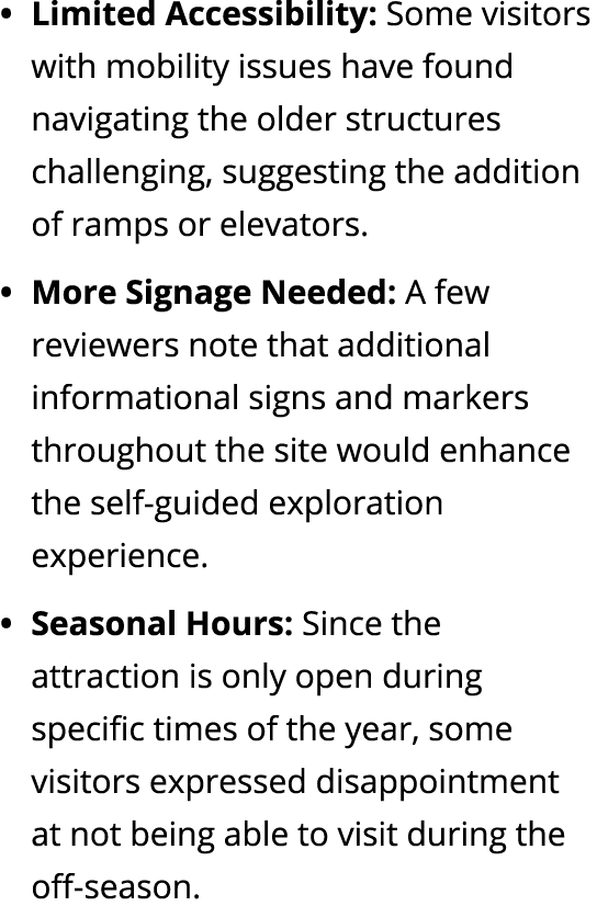 • Limited Accessibility: Some visitors with mobility issues have found navigating the older structures challenging, s...