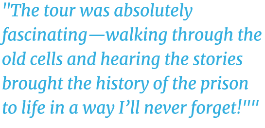\“The tour was absolutely fascinating—walking through the old cells and hearing the stories brought the history of th...