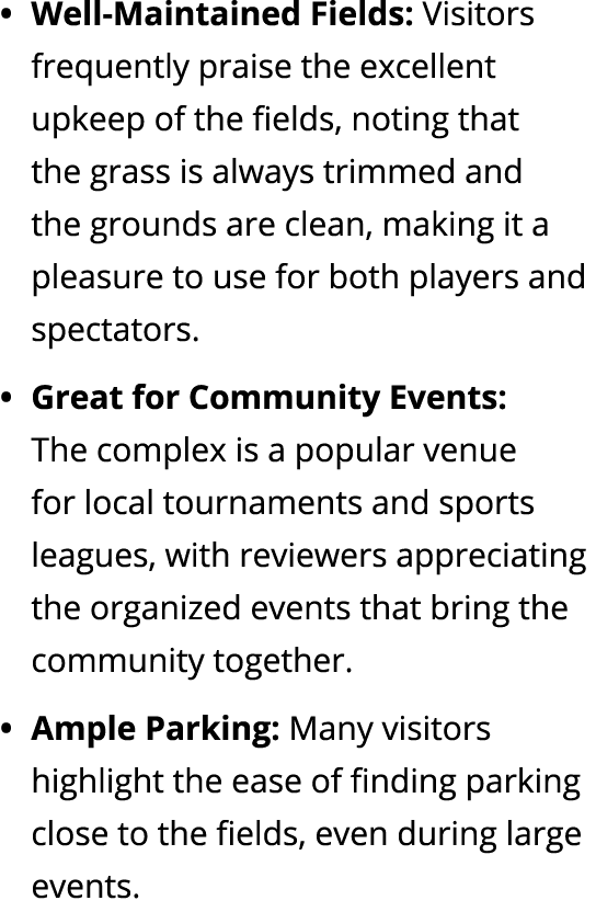 Well Maintained Fields: Visitors frequently praise the excellent upkeep of the fields, noting that the grass is alway...