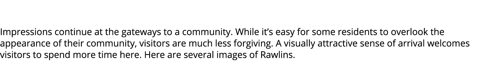  Impressions continue at the gateways to a community. While it’s easy for some residents to overlook the appearance o...