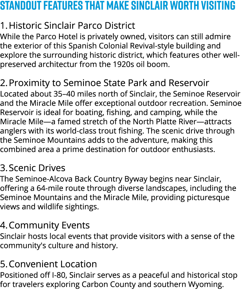 STANDOUT FEATURES THAT MAKE Sinclair WORTH VISITING 1. Historic Sinclair Parco District While the Parco Hotel is priv...