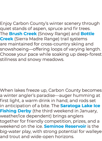 Enjoy Carbon County’s winter scenery through quiet stands of aspen, spruce and fir trees. The Brush Creek (Snowy Rang...