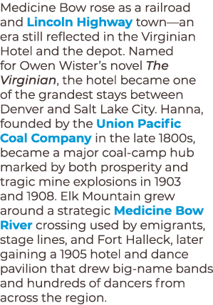 Medicine Bow rose as a railroad and Lincoln Highway town—an era still reflected in the Virginian Hotel and the depot....