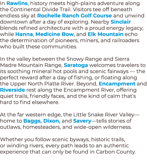 In Rawlins, history meets high plains adventure along the Continental Divide Trail. Visitors tee off beneath endless ...